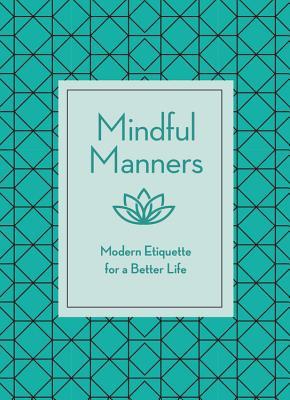 Mindful Manners: Modern Etiquette for a Better Life