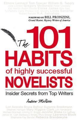 101 Habits of Highly Successful Novelists : Insider Secrets from Top Writers - Thryft