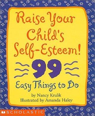 Raise Your Child's Self-Esteem! : 99 Easy Things to Do - Thryft