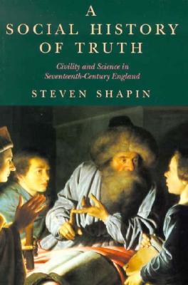 A Social History Of Truth - Civility And Science In Seventeenth-Century England - Thryft