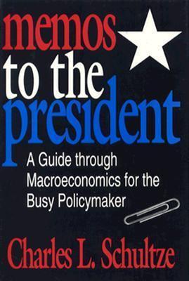 Memos to the President : Guide Through Macroeconomics for the Busy Policymaker - Thryft