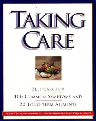 Taking Care : Self-Care for 100 Common Symptoms and 20 Long-Term Ailments - Thryft