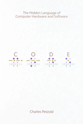 Code: The Hidden Language of Computer Hardware and Software