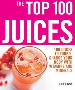 Top 100 Juices: 100 Juices To Turbo Charge Your Body With Vitamins a - Thryft
