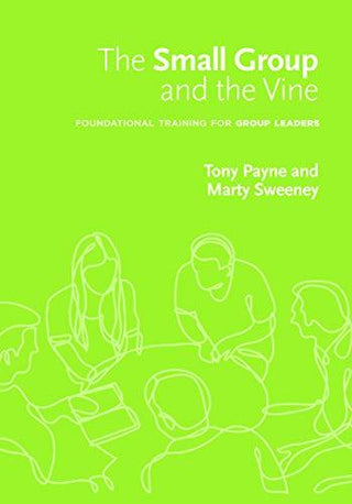 Small Group and the Vine (Workbook): Foundational Training for Group Leaders