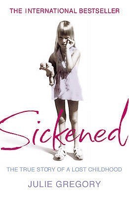 Sickened: The Memoir of a Munchausen by Proxy Childhood