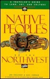 Native Peoples of the Northwest: A Traveler's Guide to Land, Art, and Culture