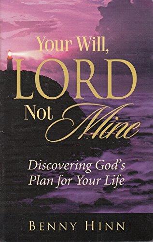 Your Will, Lord Not Mine (Discovering God's Plan for Your Life) - Thryft