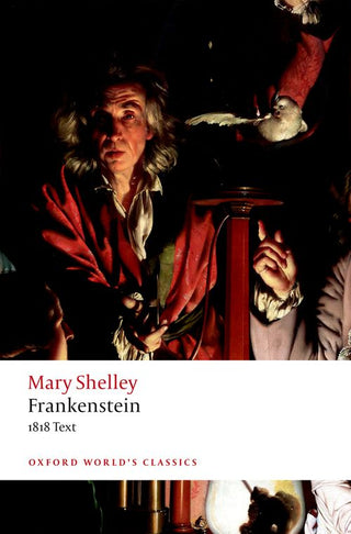Frankenstein, or, The Modern Prometheus: The 1818 Text