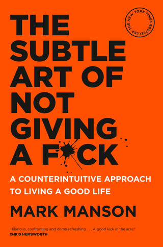 The Subtle Art of Not Giving a F*ck : A Counterintuitive Approach to Living a Good Life - Thryft
