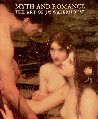 Myth and Romance : The Art of J W Waterhouse - Thryft