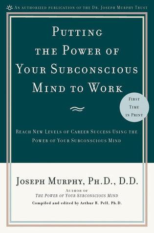 Putting the Power of Your Subconscious Mind to Work : Reach New Levels of Career Success Using the Power of Your Subconscious Mind - Thryft