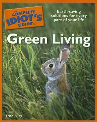 The Complete Idiot's Guide to Green Living