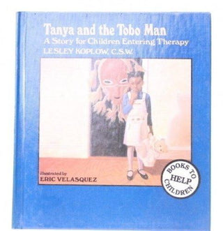 Tanya and the Tobo Man : A Story for Children Entering Therapy - Thryft