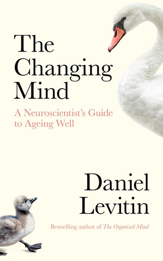 The Changing Mind : A Neuroscientist's Guide to Ageing Well - Thryft