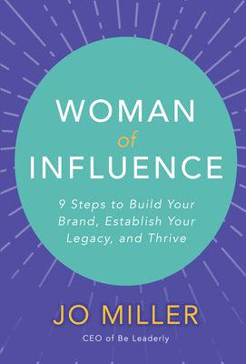 Woman Of Influence: 9 Steps To Build Your Brand, Establish Your Legacy, And Thrive - Thryft