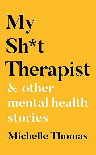 My Sh*t Therapist : & Other Mental Health Stories - Thryft