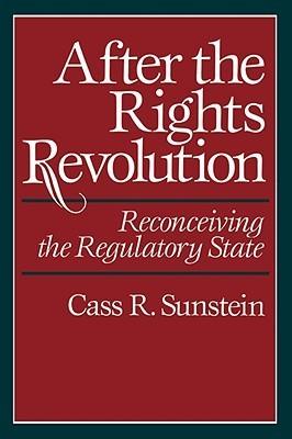 After the Rights Revolution : Reconceiving the Regulatory State - Thryft