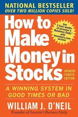 How to Make Money in Stocks: A Winning System in Good Times and Bad, Fourth Edition - Thryft