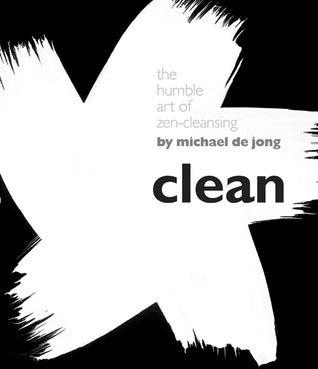Clean : The Humble Art of Zen-cleansing - Thryft