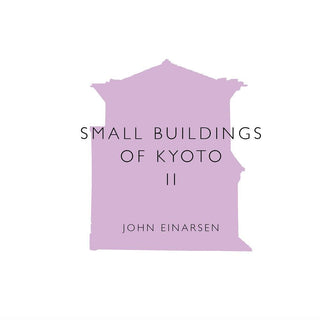 Small Buildings of Kyoto: Volume II - Thryft