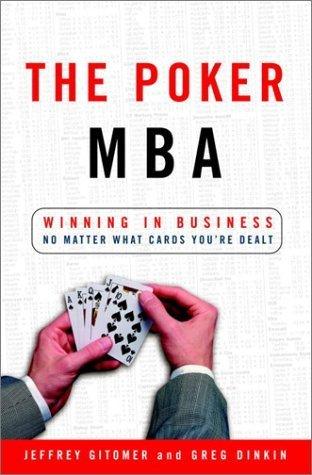 The Poker MBA: Winning in Business No Matter What Cards You're Dealt - Thryft