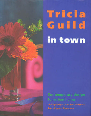 Tricia Guild in Town: Contemporary Design for Urban Living