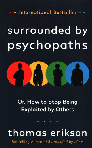 Surrounded by Psychopaths : or, How to Stop Being Exploited by Others - Thryft
