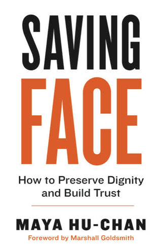 Saving Face: How to Preserve Dignity and Build Trust