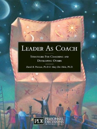 Leader as Coach: Strategies for Coaching & Developing Others