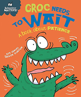 Croc Needs to Wait: A Book About Patience