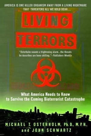 Living Terrors : What America Needs to Know to Survive the Coming Bioterrorist Catastrophe - Thryft