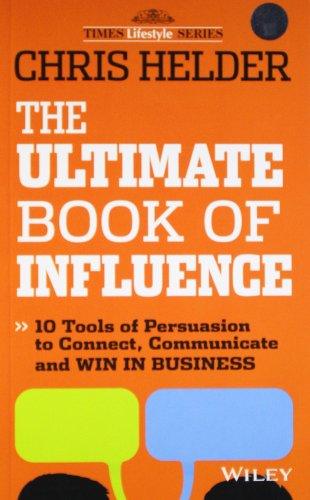 The Ultimate Book of Influence : 10 Tools of Persuasion to Connect, Communicate and Win in Business - Thryft