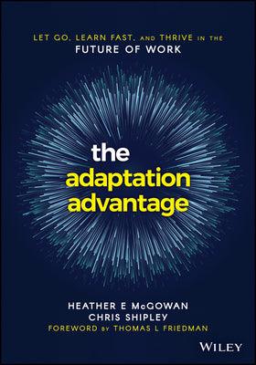 The Adaptation Advantage : Let Go, Learn Fast, and Thrive in the Future of Work - Thryft