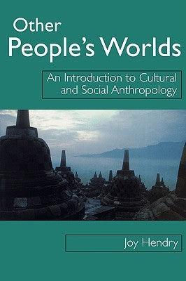 Other People's Worlds : An Introduction to Cultural and Social Anthropology - Thryft