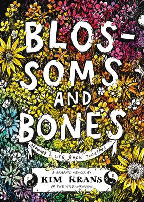 Blossoms and Bones : Drawing a Life Back Together - Thryft