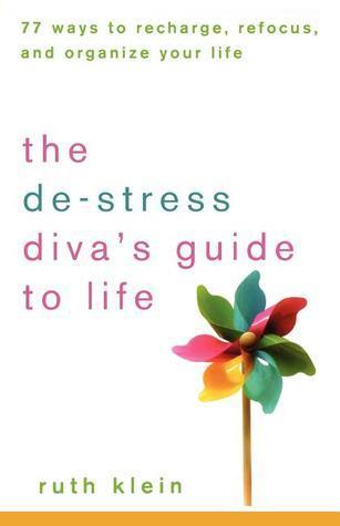 The De-stress Diva's Guide to Life : 77 Ways to Recharge, Refocus, and Organize Your Life - Thryft
