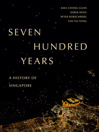 Seven Hundred Years - A History of Singapore