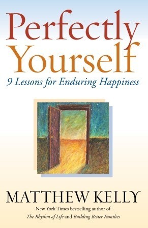 Perfectly Yourself - 9 Lessons for Enduring Happiness