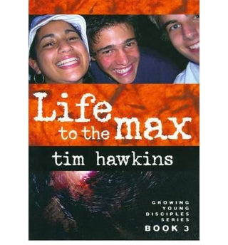 Life to the Max: Growing Young Disciples Series