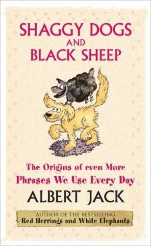 Shaggy Dogs and Black Sheep : The Origins of Even More Phrases We Use Every Day - Thryft