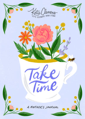 Take Time: A Mother's Journal