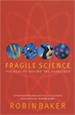 Fragile Science : The Reality Behind the Headlines - Thryft