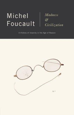 Madness and Civilization : A History of Insanity in the Age of Reason - Thryft