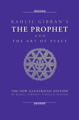 The Prophet and the Art of Peace : Kahlil Gibran's Timeless Wisdom - Thryft