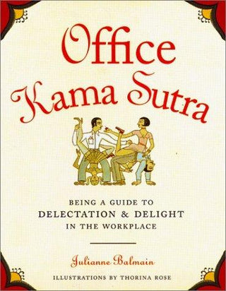 Office Kama Sutra: Being a Guide to Delectation & Delight in the Workplace - Thryft