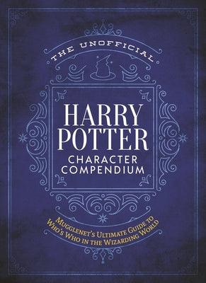 The Unofficial Harry Potter Character Compendium : MuggleNet's Ultimate Guide to Who's Who in the Wizarding World - Thryft