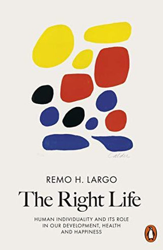 The Right Life: Human Individuality and Its Role in Our Development, Health and Happiness - Thryft
