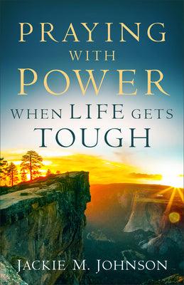 Praying with Power When Life Gets Tough - Thryft