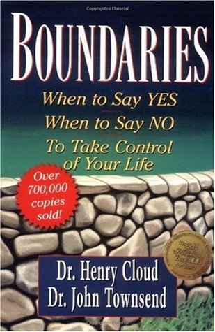 Boundaries: When to Say Yes, How to Say No, to Take Control of Your Life